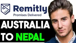 SEND MONEY FROM AUSTRALIA TO NEPAL WITH REMITLY 2023! (FULL GUIDE)