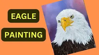 Eagle Painting | How to paint an Eagle step by step painting tutorial