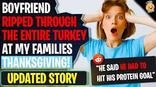 Boyfriend RIPPED Through The Entire Turkey At My Families Thanksgiving | r/AmIOverreacting