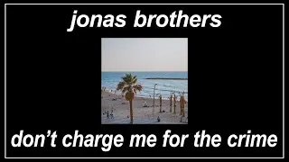Don’t Charge Me For The Crime - Jonas Brothers (feat. Common) (Lyrics)