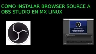 COMO INSTALAR BROWSER SOURCE A OBS STUDIO EN MX LINUX