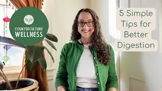 5 Easy Tips for Better Digestion