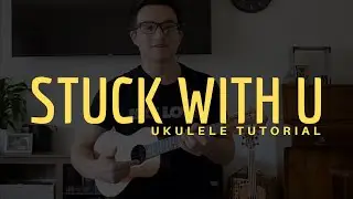 Ариана Гранде и Джастин Бибер &mdash; Stuck with U (урок игры на укулеле)