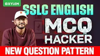 SSLC English | MCQ HACKER : New Question Pattern. | Xylem SSLC