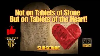 Not on Tablets of Stone But on Tablets of the Heart!