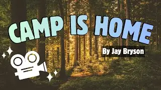Camp is Home - Directed by Jay Bryson