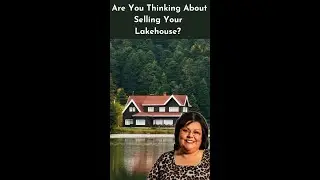 Thinking of Selling Your Cherokee Lake House? Watch This First