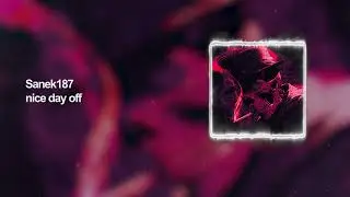 PHONK ◓ Sanek187 - nice day off