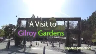 A Visit to Gilroy Gardens April 2022