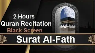 2 Hours Holy Quran Recitation | Surah Al-Fath x10 Times | Black screen | Relaxation| Quran for sleep