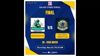 MAHER BLASTERS V/S STAY TOUCH CRICKET CLUB | GALAXY STARS SERIES  FINAL | CRICHEROES | SPORTS CT