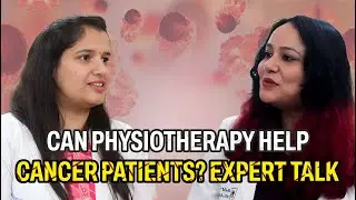 Can Physiotherapy Help Cancer Patients? Expert Talk