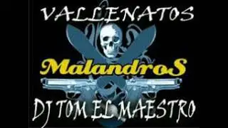 Vallenatos Malandros | Dj Tom El Maestro