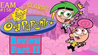 Classic Fairly OddParents: Review/Retrospective Part 2 (EAM)