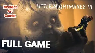 LITTLE NIGHTMARE 3 - FULL GAME || MOTMOT ART GAMER