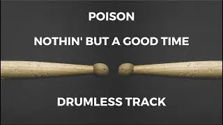 Poison - Nothin' but a Good Time (drumless)