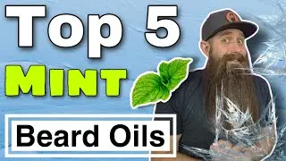 Top 5 Invigorating, Fresh, Mint - Beard Oils!