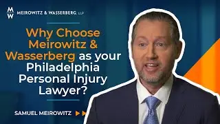 Why Choose Meirowitz & Wasserberg as your Philadelphia Personal Injury Lawyer?