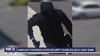 Manhunt continues for suspect after bank security guard killed in Gary, Indiana