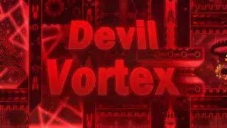 Devil Vortex by Rustam 100% (Top 115 Extreme Demon) | Geometry Dash