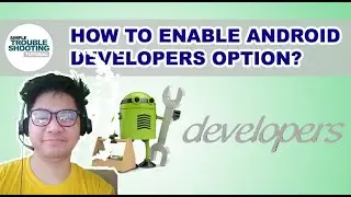 HOW TO ENABLE ANDROID PHONE DEVELOPERS OPTION?