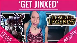 Get Jinxed - League Of Legends - Nola Klop Cover