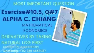 Ex#10.5, Q#7a,b (Alpha C. Chiang, Mathematical Economics) || Derivative by first taking natural log