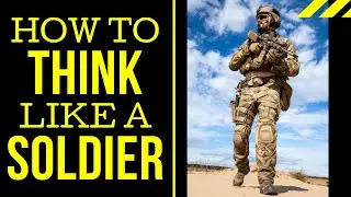HOW To THINK Like A SOLDIER  |  MOTIVATIONAL INSPIRATIONAL Motivation Inspire Mindset Learn