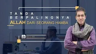 Tanda Berpalingnya Allah Dari Seorang Hamba Ustad Anwar Musyaddat