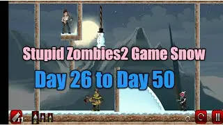 Stupid Zombies2 Game Snow Day 26 to Day 50 Gameplay video/Android