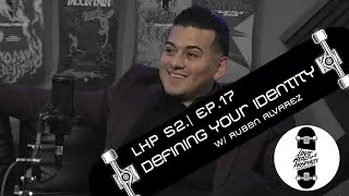 LHP | S2 - EP 17 | Defining your identity  w/ Ruben Alvarez #lhppodcast