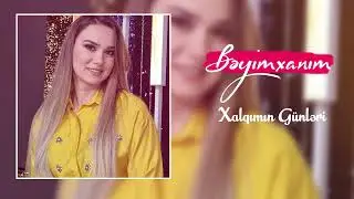 Beyimxanim - Xalqımın g&uuml;nləri