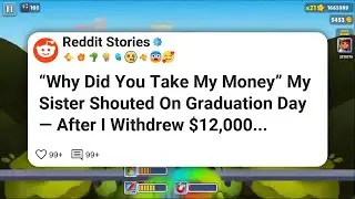 “Why Did You Take My Money” My Sister Shouted On Graduation Day — After I Withdrew $12,000 #reddit 
