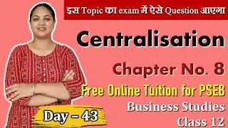 Day - 43 | Centralisation its meaning and Mertis & Demerits | Business studies Class 12 | PSEB