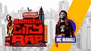 Kingfisher Aamcha City Rap Ft. MC Mawali - Mumbai | Official Music Video | #KFAamchaCityRap