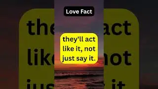 💔Love Fact If they really love you... #fypシ  @DailyFactsWorth