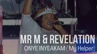Mr M & Revelation ONYE INYEAKAM ( My Helper) | Unusual Praise 2022