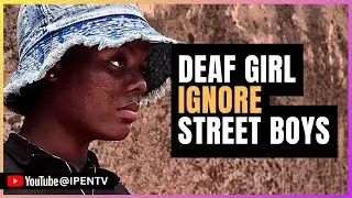 Deaf Girl Ignore Street Boys, See what Happened Next | @IPENTV