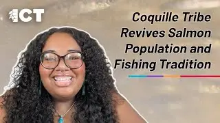 Community Conversations: Coquille Tribe Revives Salmon Population and Fishing Tradition