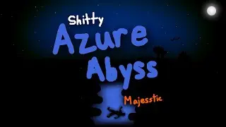 [Clicks] Shitty Azure Abyss by Majesstic