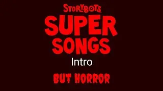 StoryBots Super Songs Intro But Horror 😱