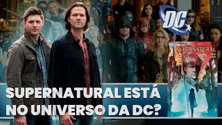 3 motivos para acreditar que SUPERNATURAL faz parte da DC