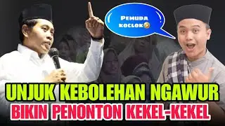 KH ANWAR ZAHID TERBARU LUCU | Pemuda Koclok Unjuk Kebolehan Ngawur | Bikin Penonton Kekel-kekel Lucu