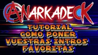 TUTORIAL COMO PONER LAS INTROS EN ANARKADECK