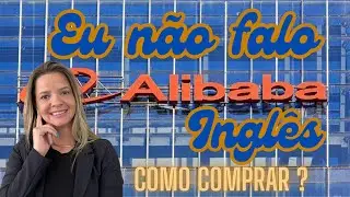 Como Comprar no Alibaba sem Falar Ingl&ecirc;s ? #importa&ccedil;&atilde;o