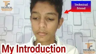 My introduction on my New YouTube channel #technicalfriend