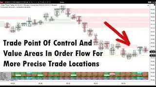Trade Point Of Control And Value Areas In Order Flow For More Precise Trade Locations