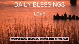 Loved Beyond Barriers | John 4:9-10 Bible Reflection