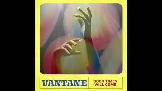 Vantane - Good Times Will Come [Filth Inc.]