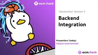 ACM Hack | Stackschool Session 5: Backend Integration